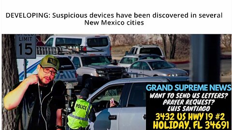 ALERT!!! EXPLOSIVE DEVICES DISCOVERED IN SEVERAL U.S. New Mexico Cities! - Luis Santiago (1-22-24)