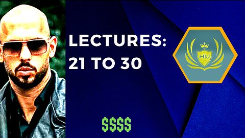 Lectures 21 to 30 | HU | Andrew Tate