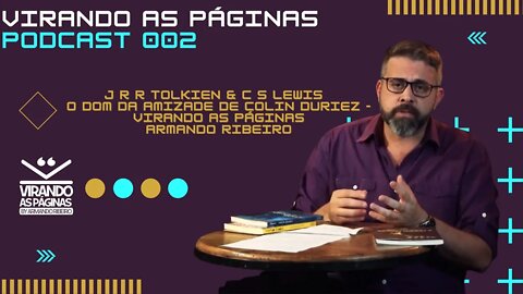 Podcast #002 J R R Tolkien & C S Lewis O Dom da Amizade de C Duriez Virando as Páginas Armando Ri