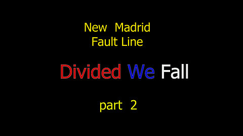 New Madrid Fault Line- Divided We Fall- Part 2