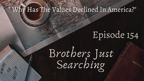 Brothers Just Searching Podcast | Why Has The Values Declined In America?