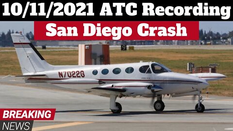 BREAKING: ATC Recording 10/11/21 San Diego N7022G Crash - Pilot Incapacitated