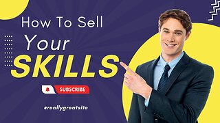 Selling Your Skills: How to Turn Your Talents into Cash