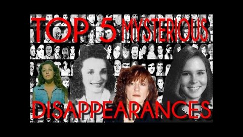 5 Mysterious Disappearances - Missing People Vol. 1 Unknown