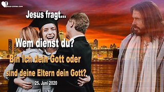 Wem dienst du ?... Bin Ich dein Gott oder sind deine Eltern dein Gott ?... ❤️ Liebesbrief von Jesus