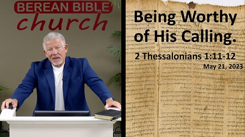 Being Worthy of His Calling (2 Thessalonians 1:11-12)