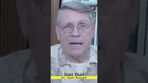 Just quit/Kent Hovind