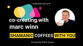 Co-Creating with Marc Winn: "Shamanic" Coffees With You