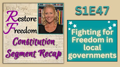 Freedom Fighting in Local Government- Constitution Segment Recap S1E47