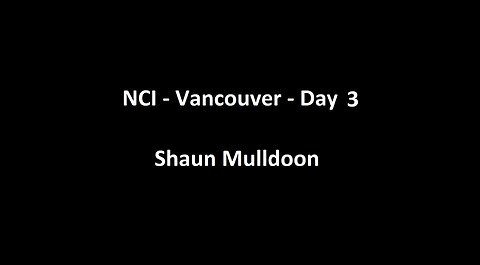 National Citizens Inquiry - Vancouver - Day 3 - Shaun Mulldoon Testimony