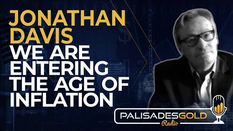 Jonathan Davis: We Are Entering the Age of Inflation