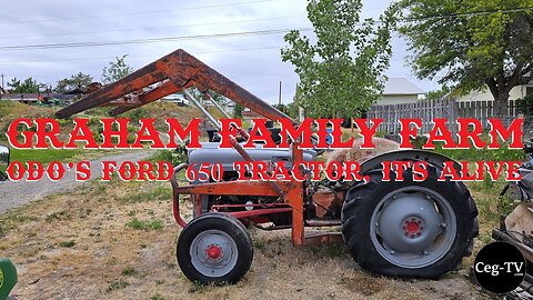 Graham Family Farm: Odo’s Ford 650 Tractor, It's Alive