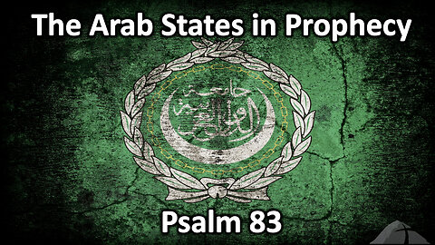 Sunday Sermon 10/15/23 - The Arab States In Prophecy