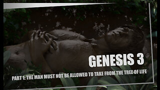 Genesis 3 part 1 The man must not be allowed to take from the Tree of Life