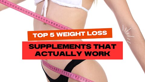 Top 5 weight loss supplement that actually works in short period