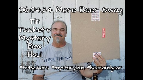 06.04.24 More Beer Swag: tintackers.com Mystery Box Haul