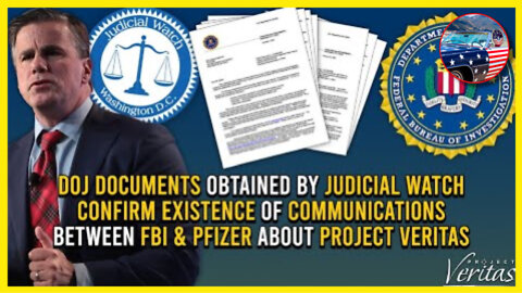 DOJ Docs Obtained Confirm Communication Between FBI & Pfizer about Project Veritas!