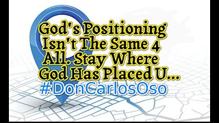 God's Positioning Isn't The Same 4 All. Stay Where God Has Placed U...
