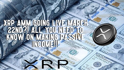 XRP AMM Live March 22nd?! Here's How To Make Passive Income!!!