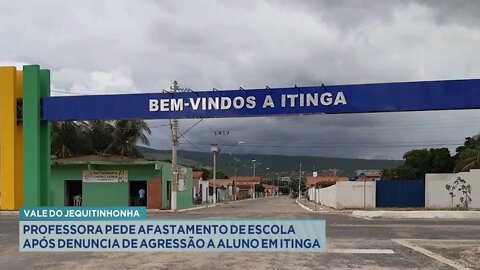 V. Jequitinhonha: Professora pede afastamento de Escola após denuncia de Agressão a Aluno em Itinga.