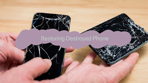Restoring Destroyed Phone