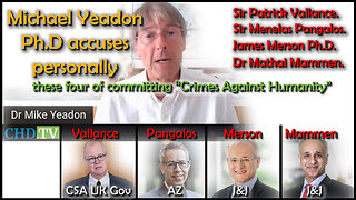 2022 OCT 31 Dr Mike Yeadon accuses Vallance, Pangalos, Merson and Mammen of Crimes Against Humanity