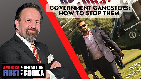 Government Gangsters: How to stop them. Kash Patel with Sebastian Gorka One on One