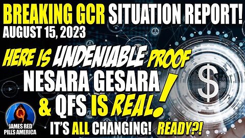 GCR NESARA SITUATION REPORT 8.15: UNDENIABLE PROOF NESARA & QFS IS REAL! IT'S ALL CHANGING! READY?!