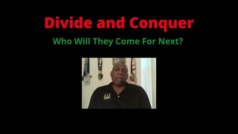Divide and Conquer: Who Will They Come For Next?