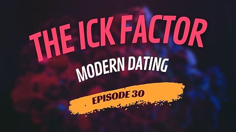 The Ick Factor: "Modern Dating, Are we Looking for Partners or Accessories?" | Ep 30