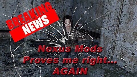 Breaking News! Nexus Mods proves me right AGAIN