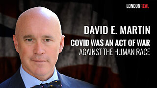 Covid Was An Act Of War Against The Human Race - Dr. David E. Martin