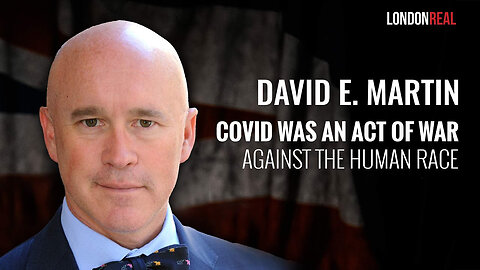 Covid Was An Act Of War Against The Human Race - Dr. David E. Martin