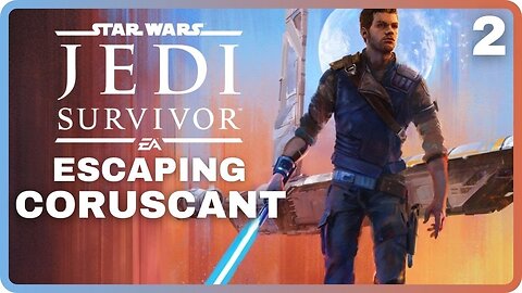 Star Wars JEDI: SURVIVOR | Part 2: Escaping Coruscant