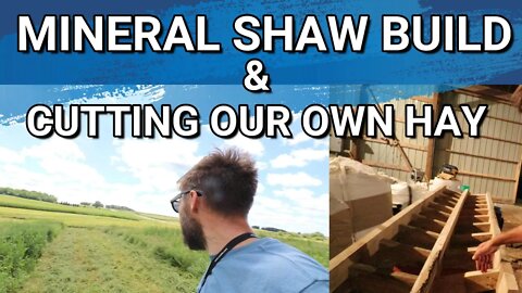 Building The Justin Rhodes Mineral Shaw For Our Sheep | Cutting Hay For Our Rabbits