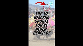 Top 10 Bizarre Sports You’ve Never Heard Of