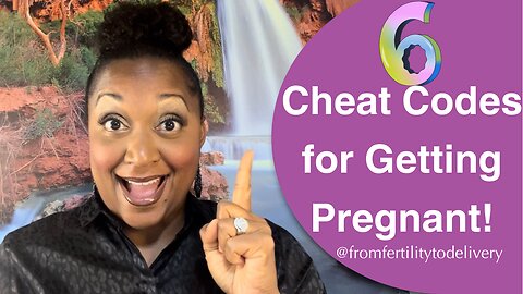 6 Cheat Codes for Getting Pregnant!