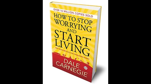 How To Stop Worrying And Start Living