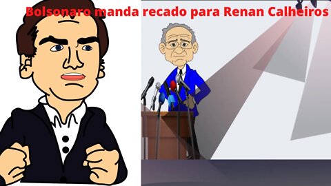 Bolsonaro manda recado para Renan Calheiros