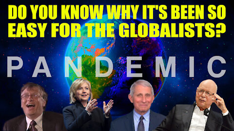 Do You Know WHY It’s Been So Easy For The Globalists?