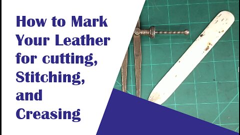 Marking your leather for cutting, stiching, and creasing