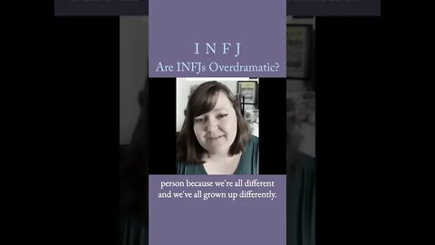 Are INFJs Overdramatic? | The MBTI INFJ