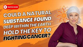 Could a natural substance found deep within the earth hold the key to fighting cancer?