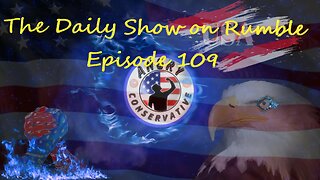 The Daily Show with the Angry Conservative - Episode 109