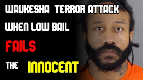 Waukesha Terror Attack | When Low Bail Fails The Innocent