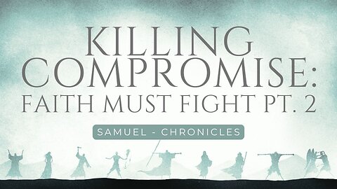 COMING UP: Killing Compromise | Faith Must Fight (Pt. 2) 8:25am July 14, 2024