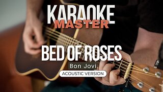 Bed of roses - Bon Jovi (Acoustic karaoke)