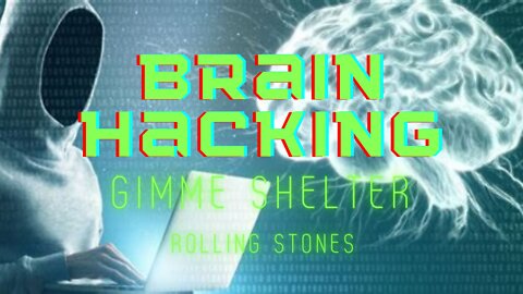 BRAIN HACKING - GIMME SHELTER