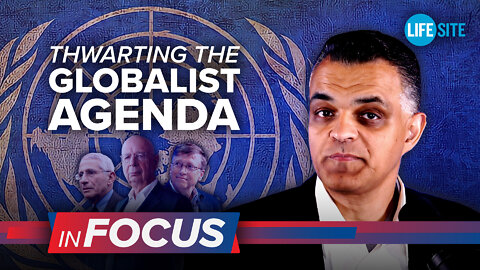 Thwarting the globalist agenda | LifeSiteNews: InFocus