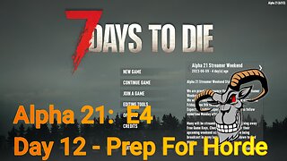 Day 12 | 7 Days To Die | Alpha 21.0 - E4